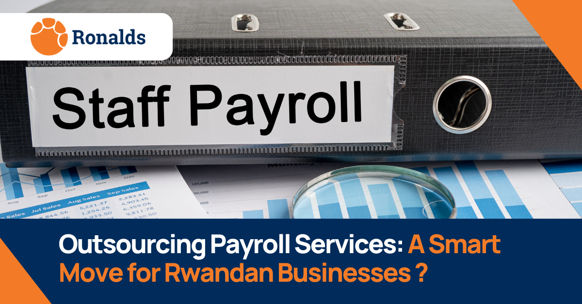 Outsourcing Payroll Services A Smart Move for Rwandan Businesses