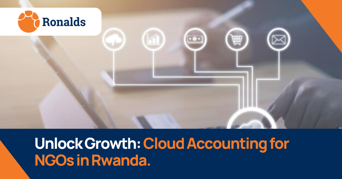 Cloud Accounting for NGOs in Rwanda: How Ronalds Rwanda Helps You Transform Financial Management