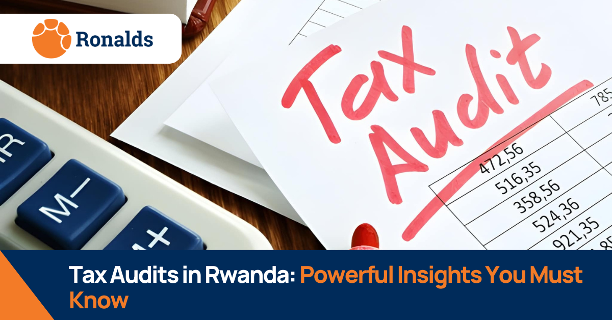 Tax Audits in Rwanda Powerful Insights You Must Know
